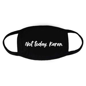 Not today Karen face mask
